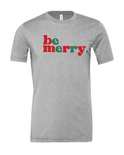 Load image into Gallery viewer, Be Merry T-Shirt