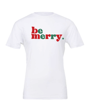 Load image into Gallery viewer, Be Merry T-Shirt