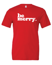 Load image into Gallery viewer, Be Merry T-Shirt

