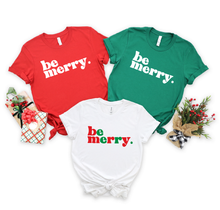 Load image into Gallery viewer, Be Merry T-Shirt
